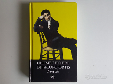 Ultime Lettere Di Jacopo Ortis - U.Foscolo - 2010