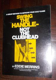 SWING THE HANDLE NOT THE CLUBHEAD IMPARARE IL GOLF