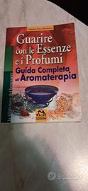 Guarire con le essenze e I Profumi 