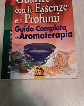 Guarire con le essenze e I Profumi 