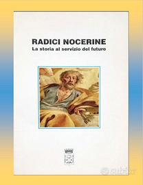 RADICI NOCERINE. LA STORIA AL SERVIZIO DEL FUTURO