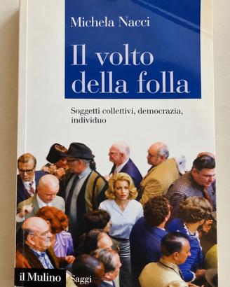 Il volto della folla – Michela Nacci – Il Mulino