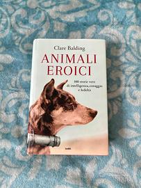 Libro "Animali eroici" di Clare Balding nuovo 