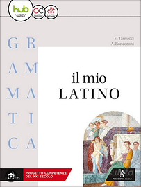 Il mio latino grammatica - Tantucci, Roncoroni