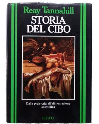 Storia Del Cibo - Reay Tannahill - Rizzoli - 1987