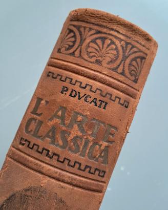L'arte Classica. di Pericle Ducati