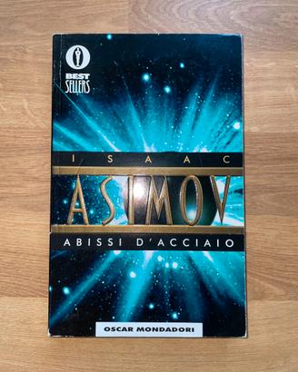 Isaac Asimov - Abissi d'acciaio - Oscar mondadori