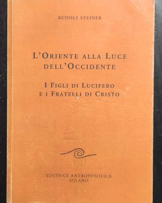 Rudolf Steiner L'Oriente alla luce dell'Occidente.