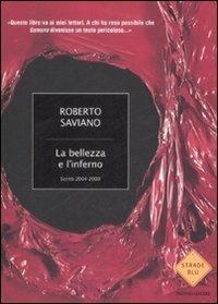 Libro La bellezza e l'inferno. Scritti 2004-2009
