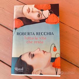 Roberta Recchia - Tutta la vita che resta