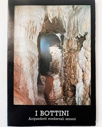 I Bottini - Acquedotti Medievali Senesi 1985 Libro