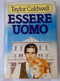 Essere Uomo - Taylor Caldwell - Mondadori - 1982