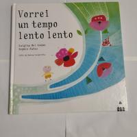 Vorrei un tempo lento lento: libro illustrato