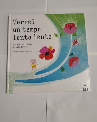 Vorrei un tempo lento lento: libro illustrato