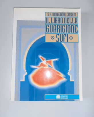 Il libro della guarigione sufi - H.M.Chishti Shayk