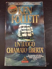 Ken Follett. Un luogo Chiamato libertà. 1996