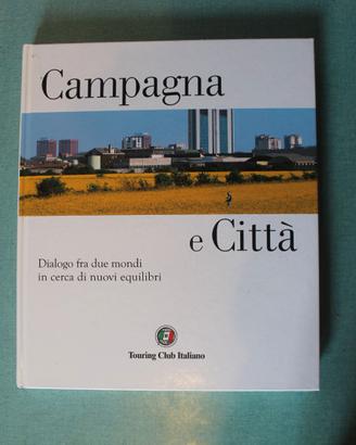 CAMPAGNA E CITTA’ - Touring Club Italiano