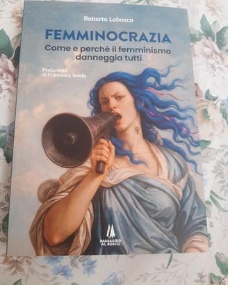 Femminocrazia. Come è perchè il femminismo danne t