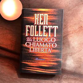 Ken follet - Un luogo chiamato Libertà