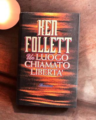 Ken follet - Un luogo chiamato Libertà