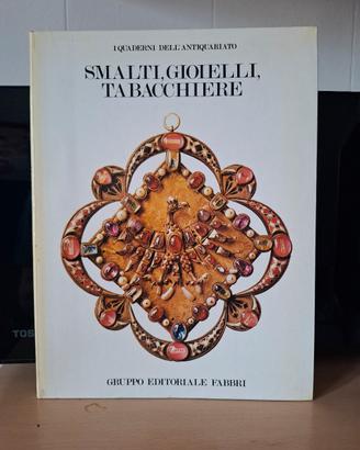 "Smalti, gioielli, tabacchiere" Fabbri edizioni