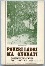 POVERI LADRI MA ONORATI MOTEBELLUNESI Durante Aldo