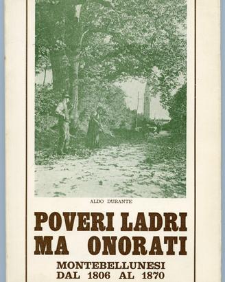 POVERI LADRI MA ONORATI MOTEBELLUNESI Durante Aldo