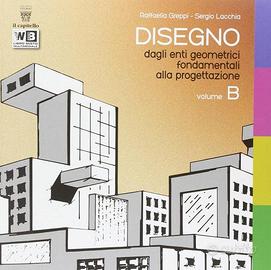 Disegno. Per le Scuole superiori. vol B