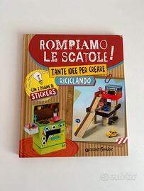 Rompiamo le scatole! Tante idee Riciclando