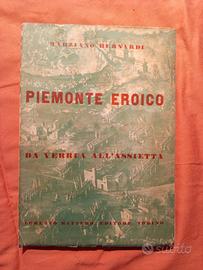 Piemonte eroico  Bernardi Rattero Editore 1940