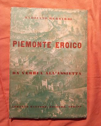 Piemonte eroico  Bernardi Rattero Editore 1940