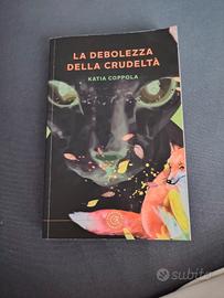 Katia Coppola - La debolezza della crudeltà