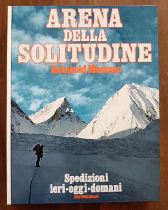 Reinhold Messner - Arena della solitudine  Athesia