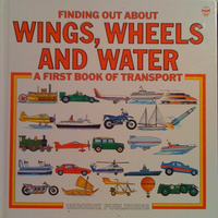 Wings, Wheels and Water: A First Book of Transport