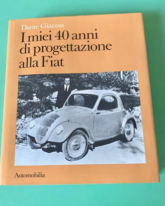Dante Giacosa I miei 40 anni di progettazione Fiat