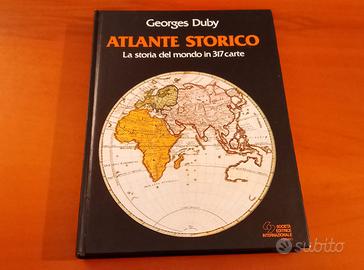 Atlante storico. La storia del mondo in 317 carte