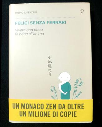 Felici senza Ferrari .Guida pratica.