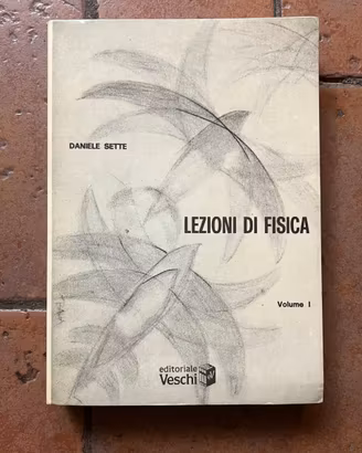 Lezioni di Fisica - Daniele Sette, Volume 1
