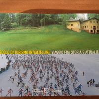 Libro Un secolo di turismo in Valtellina