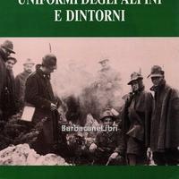 Uniformi degli Alpini 1915/18 - 1940/45 militari