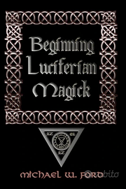 libro Beginning Luciferian Magick - Michael W. For