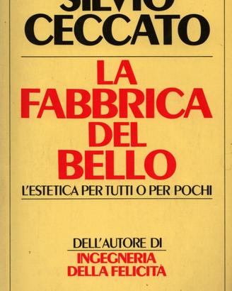 Silvio Ceccato: LA FABBRICA DEL BELLO