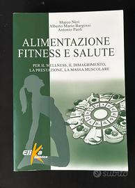 Alimentazione Fitness e Salute–Neri,Bargossi,Paoli