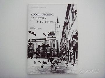 Ascoli Piceno: la pietra è la città