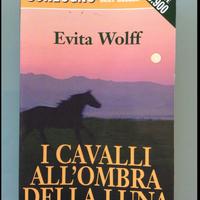 I cavalli all’ombra della luna - Evita Wolff
