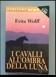 I cavalli all’ombra della luna - Evita Wolff
