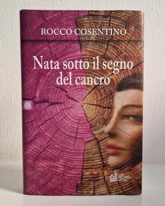 Nata sotto il segno del cancro – Rocco Cosentino