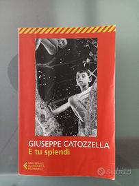 E TU SPLENDI di GIUSEPPE CATOZZELLA
