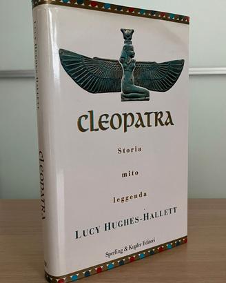 Cleopatra. Storia, mito, leggenda - Hughes Hallett