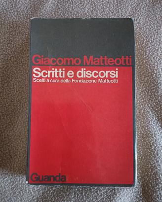 Giacomo Matteotti - Scritti  e Discorsi 